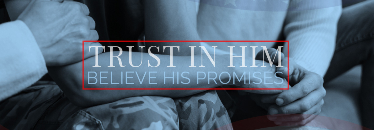 Trust in Him. Believe His Promises.