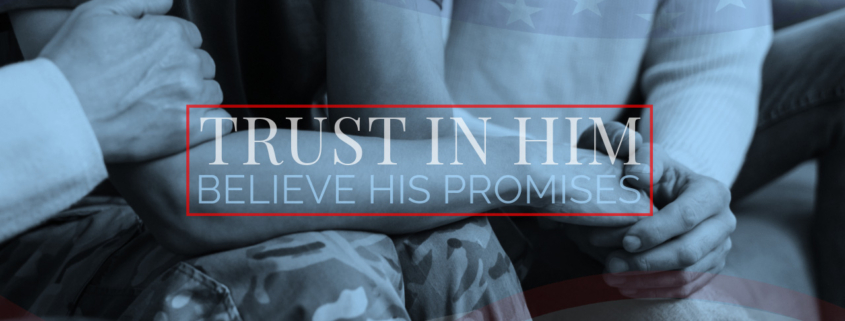 Trust in Him. Believe His Promises.